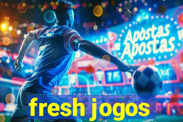 fresh jogos